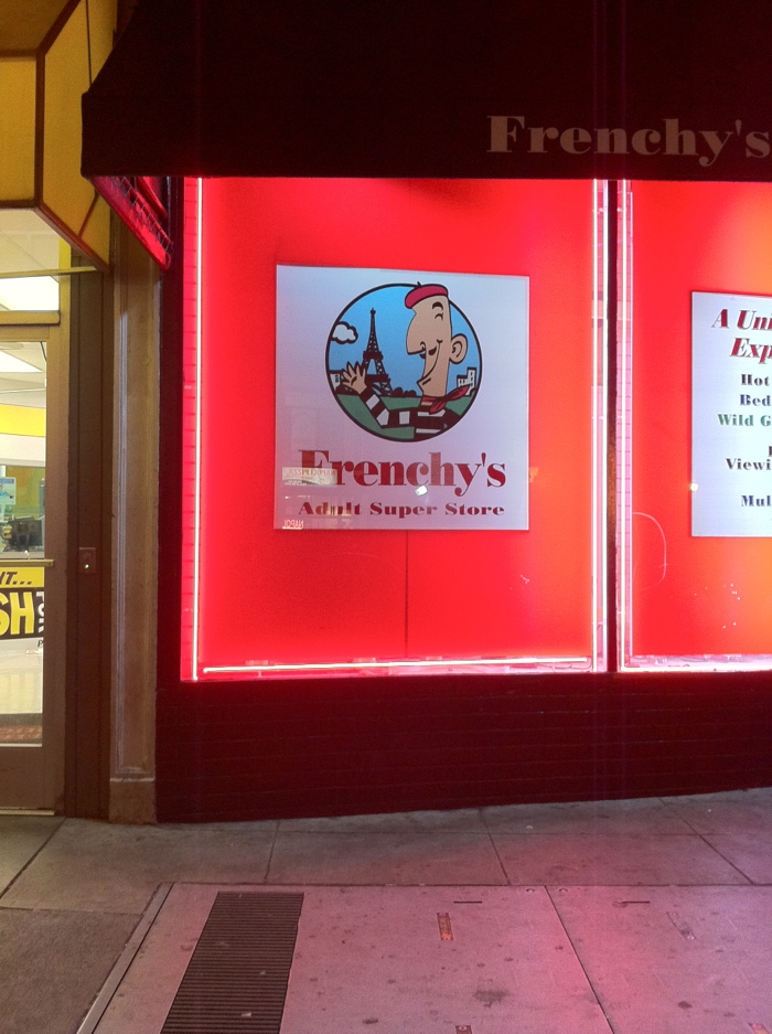 Frenchy’s adult super store. Huh? Frenchy’s adult super store. Huh?